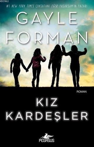 Kız Kardeşler | Gayle Forman | Pegasus Yayıncılık