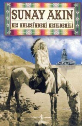 Kız Kulesindeki Kızılderili | Sunay Akın | Türkiye İş Bankası Kültür Y