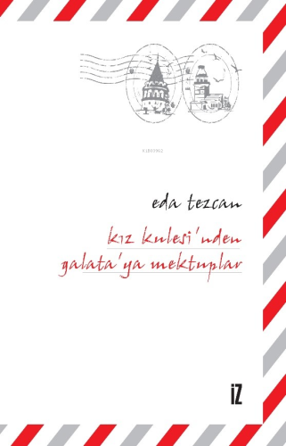 Kız Kulesi'nden Galata'ya Mektuplar | Eda Tezcan | İz Yayıncılık