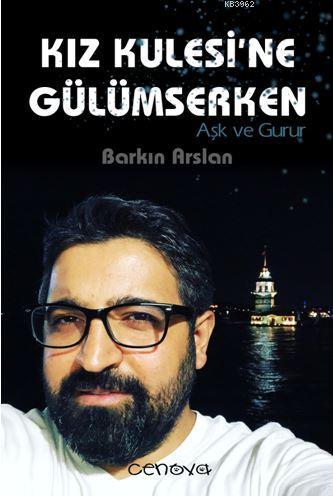 Kız Kulesi'ne Gülümserken; Aşk ve Gurur | Barkın Arslan | Cenova Yayın