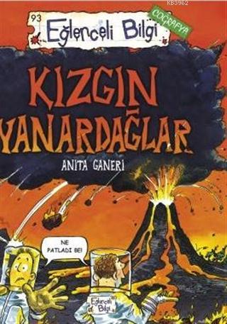 Kızgın Yanardağlar | Anita Ganeri | Eğlenceli Bilgi Yayınları