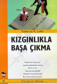 Kızgınlıkla Başa Çıkma | Rebecca R. Luhn | Alfa Basım Yayım Dağıtım