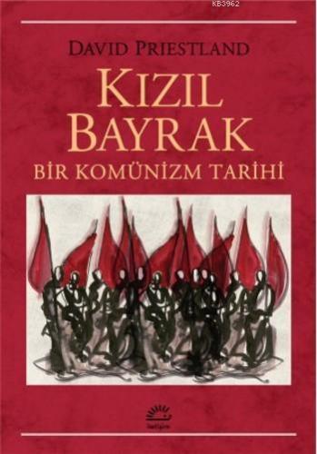 Kızıl Bayrak; Bir Komünizm Tarihi | David Priestland | İletişim Yayınl