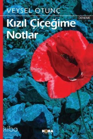 Kızıl Çiçeğime Notlar | Veysel Otunç | Kora Yayın