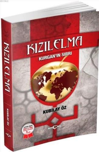 Kızıl Elma; Kurgan'ın Sırrı | Kubilay Öz | Akçağ Basım Yayım Pazarlama