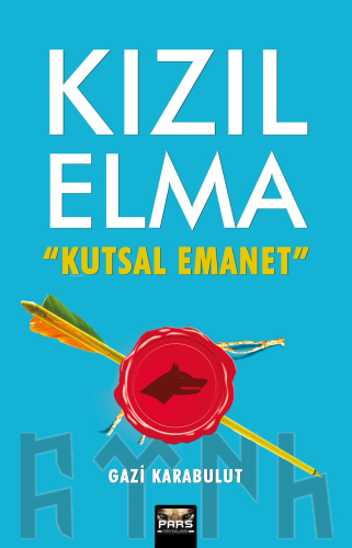 Kızıl Elma Kutsal Emanet | Gazi Karabulut | Pars Yayınları