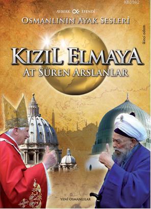 Kızıl Elmaya At Süren Arslanlar | Ayberk Efendi | İkinci Adam Yayınlar