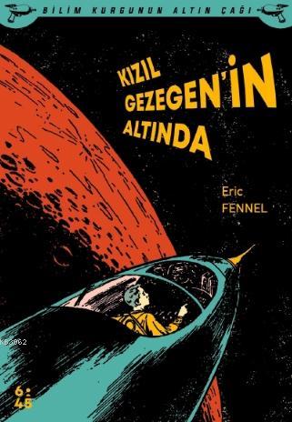 Kızıl Gezegen'in Altında | Eric Fennel | Altıkırkbeş Yayın (645)