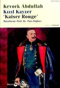 Kızıl Kayzer; "Kaiser Rouge" | Kevork Abdullah | Belge Yayınları