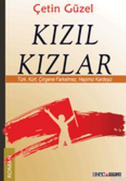 Kızıl Kızlar; Türk, Kürt, Çingene Farketmez, Hepimiz Kardeşiz | Çetin 