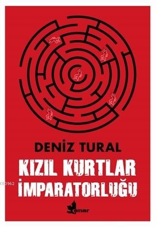 Kızıl Kurtlar İmparatorluğu | Deniz Tural | Çınar Yayınları