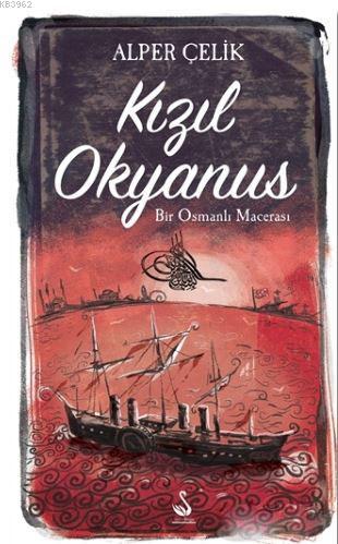 Kızıl Okyanus; Bir Osmanlı Macerası | Alper Çelik | Siyah Kuğu Yayınla