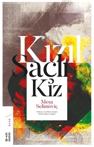 Kızıl Saçlı Kız | Meşa Selimoviç | Ketebe Yayınları