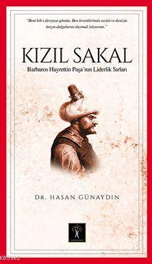 Kızıl Sakal; Barbaros Hayrettin Paşa'nın Liderlik Sırları | Hasan Güna