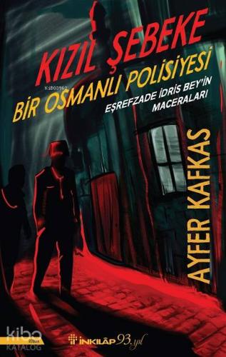 Kızıl Şebeke; Bir Osmanlı Polisiyesi | Ayfer Kafkas | İnkılâp Kitabevi