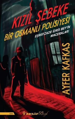 Kızıl Şebeke; Bir Osmanlı Polisiyesi | Ayfer Kafkas | İnkılâp Kitabevi