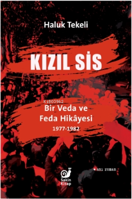 Kızıl Sis;Bir Veda ve Feda Hikayesi 1977-1982 | Haluk Tekeli | Sakin K