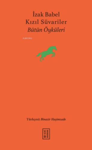 Kızıl Süvariler;Bütün Öyküleri | İzak Babel | Ketebe Yayınları