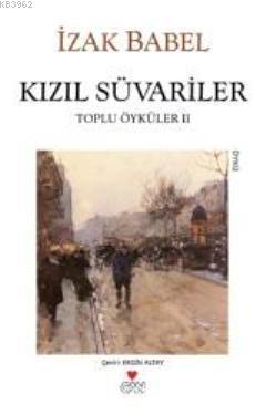 Kızıl Süvariler; Toplu Öyküleri 2 | İzak Babel | Can Yayınları