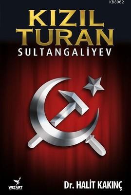 Kızıl Turan - Sultangaliyev | Halit Kakınç | Wizart Entertainment