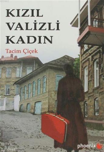 Kızıl Valizli Kadın | Tacim Çiçek | Phoenix Yayınevi