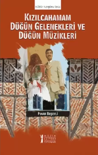 Kızılcahamam Düğün Gelenekleri ve Düğün Müzikleri | Pınar Beşevli | Mü