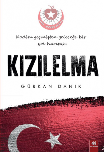 Kızılelma / Kadim Geçmişten Geleceğe Bir Yol Haritası | Gürkan Danık |