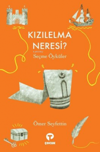 Kızılelma Neresi?;Seçme Öyküler | Ömer Seyfettin | Turkuvaz Kitap