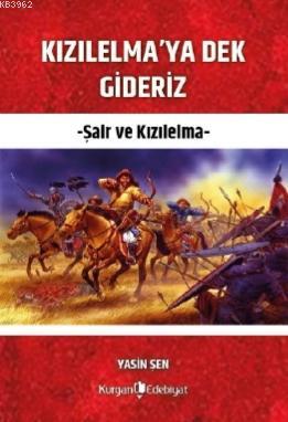 Kızılelma'ya Dek Gideriz; Şair ve Kızılelma | Yasin Şen | Kurgan Edebi