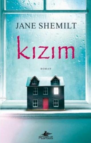 Kızım | Jane Shemilt | Pegasus Yayıncılık