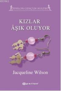 Kızlar Aşık Oluyor | Jacqueline Wilson | Epsilon Yayınevi