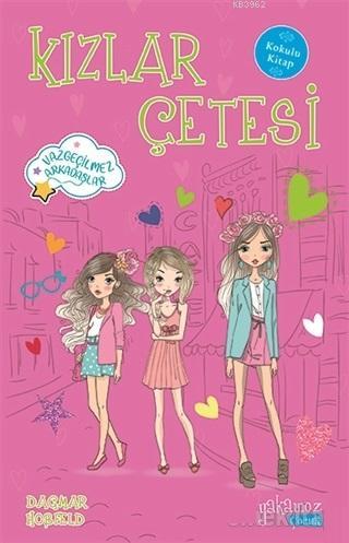 Kızlar Çetesi - Vazgeçilmez Arkadaşlar; Kokulu Kitap | Dagmar Hobfeld 