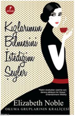 Kızlarımın Bilmesini İstediğim Şeyler | Elizabeth Noble | Artemis Yayı