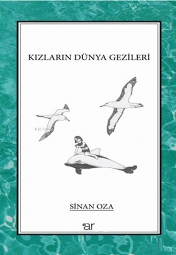 Kızların Dünya Gezileri | Sinan Oza | Ar Yayınları