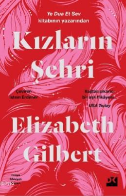 Kızların Şehri; Ye Dua Et Sev Kitabının Yazarından | Elizabeth Gilbert