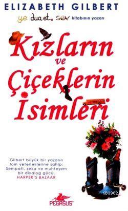 Kızların ve Çiçeklerin İsimleri | Elizabeth Gilgert | Pegasus Yayıncıl