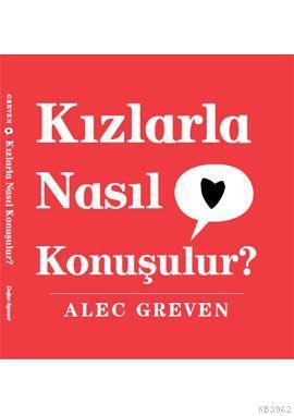 Kızlarla Nasıl Konuşulur? | Alec Greven | Doğan Çocuk