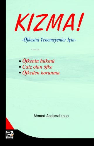 Kızma!; Öfkesini Yenemeyenler İçin | A. Ahmed Abdurrahman | Karınca & 