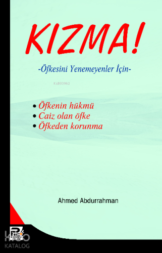 Kızma!; Öfkesini Yenemeyenler İçin | A. Ahmed Abdurrahman | Karınca & 