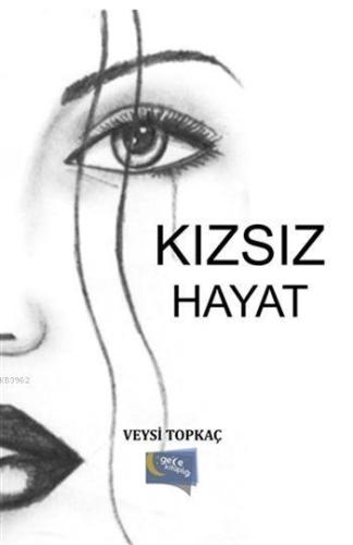 Kızsız Hayat | Veysi Topkaç | Gece Kitaplığı Yayınları