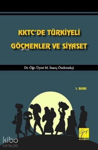 KKTC'de Türkiyeli Göçmenler ve Siyaset | İnanç Özekmekçi | Gazi Kitabe