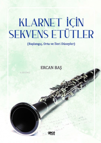 Klarnet için Sekvens Etütler | Ercan Baş | Gece Kitaplığı Yayınları