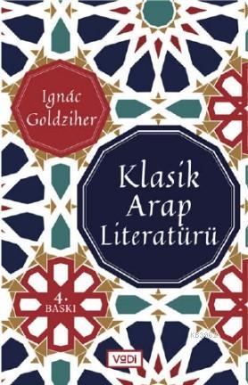 Klasik Arap Literatürü | Ignace Goldziher | Vadi Yayınları