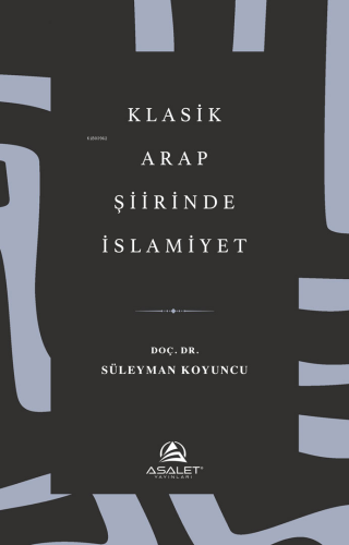 Klasik Arap Şiirinde İslamiyet | Süleyman Koyuncu | Asalet Yayınları