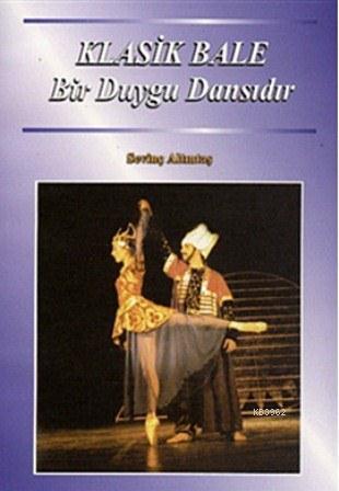 Klasik Bale Bir Duygu Dansıdır | Sevinç Altıntaş | İlke Kitap