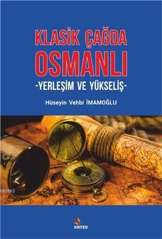 Klasik Çağda Osmanlı; Yerleşim ve Yükseliş | Hüseyin Vehbi İmamoğlu | 