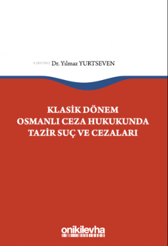 Klasik Dönem Osmanlı Ceza Hukukunda Tazir Suç ve Cezaları | Yılmaz Yur