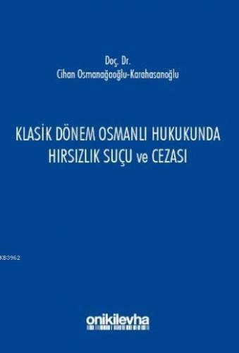 Klasik Dönem Osmanlı Hukukunda Hırsızlık Suçu ve Cezası | Cihan Osmana