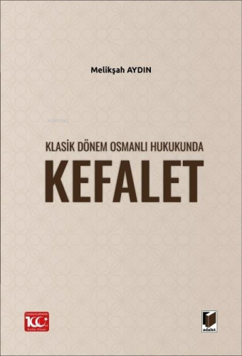 Klasik Dönem Osmanlı Hukukunda Kefalet | Melikşah Aydın | Adalet Yayın