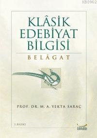 Klasik Edebiyat Bilgisi Belagat | M. Ali Yekta Saraç | Gökkubbe Yayınl